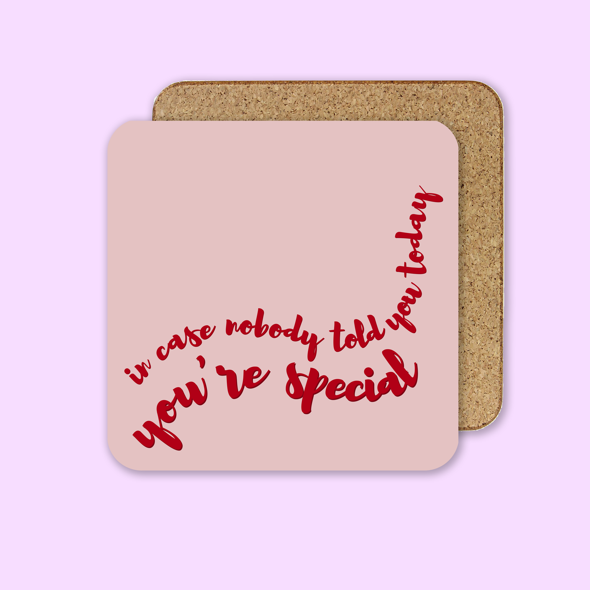 Incase Nobody Told You Today You're Special Coaster unisex